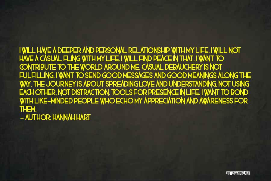 Hannah Hart Quotes: I Will Have A Deeper And Personal Relationship With My Life. I Will Not Have A Casual Fling With My