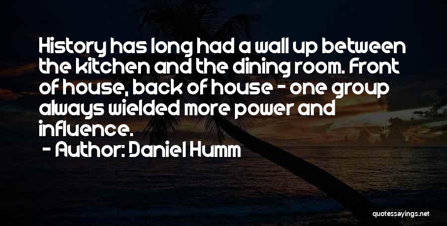 Daniel Humm Quotes: History Has Long Had A Wall Up Between The Kitchen And The Dining Room. Front Of House, Back Of House