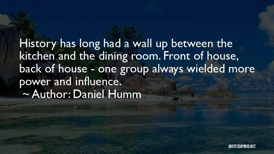 Daniel Humm Quotes: History Has Long Had A Wall Up Between The Kitchen And The Dining Room. Front Of House, Back Of House