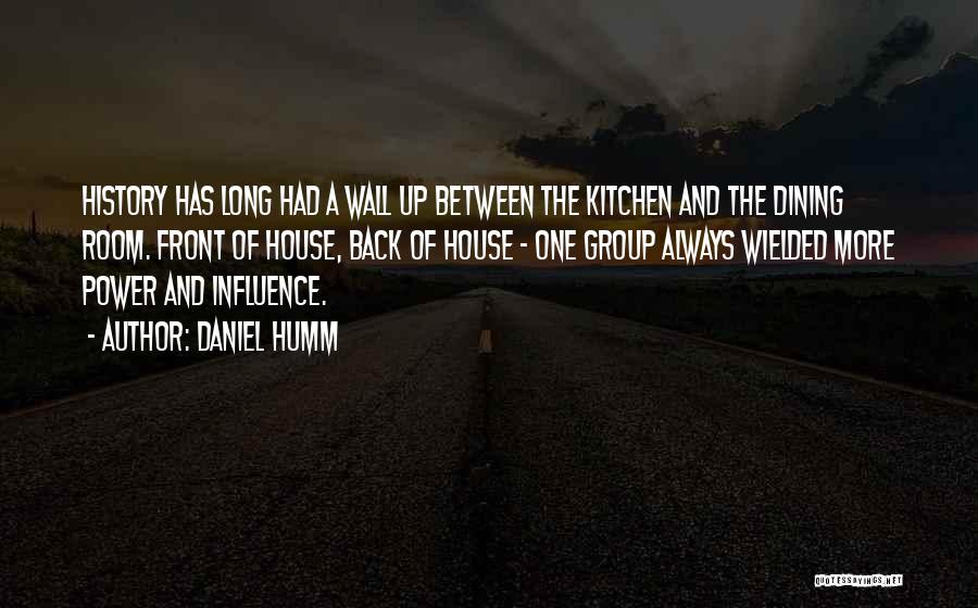 Daniel Humm Quotes: History Has Long Had A Wall Up Between The Kitchen And The Dining Room. Front Of House, Back Of House