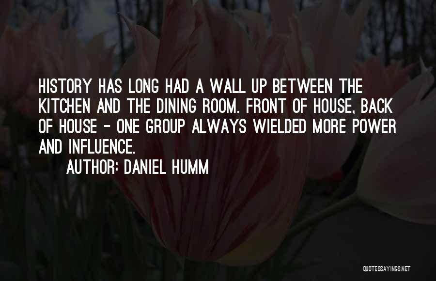 Daniel Humm Quotes: History Has Long Had A Wall Up Between The Kitchen And The Dining Room. Front Of House, Back Of House