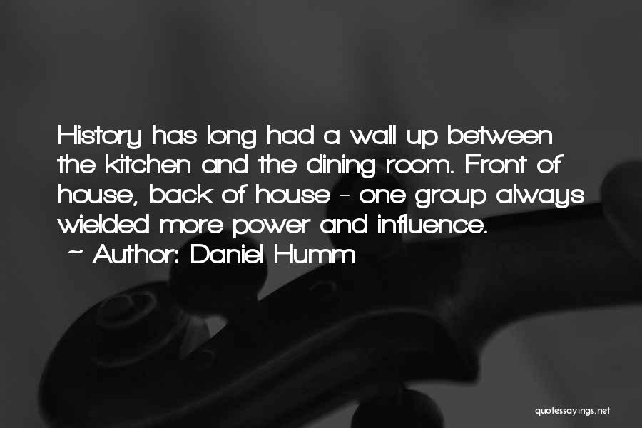 Daniel Humm Quotes: History Has Long Had A Wall Up Between The Kitchen And The Dining Room. Front Of House, Back Of House