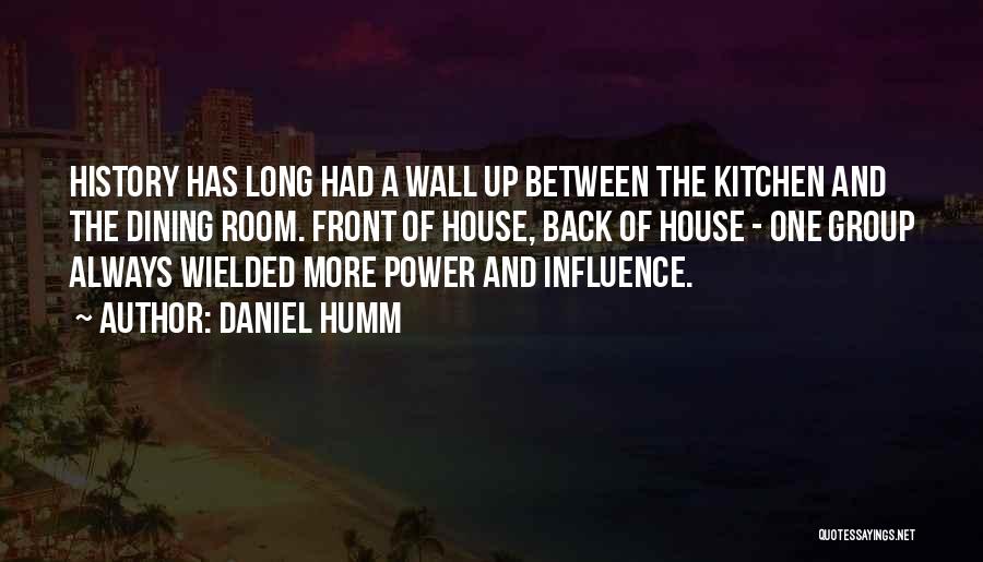 Daniel Humm Quotes: History Has Long Had A Wall Up Between The Kitchen And The Dining Room. Front Of House, Back Of House