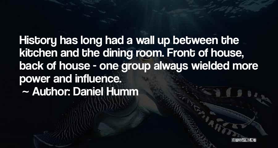 Daniel Humm Quotes: History Has Long Had A Wall Up Between The Kitchen And The Dining Room. Front Of House, Back Of House