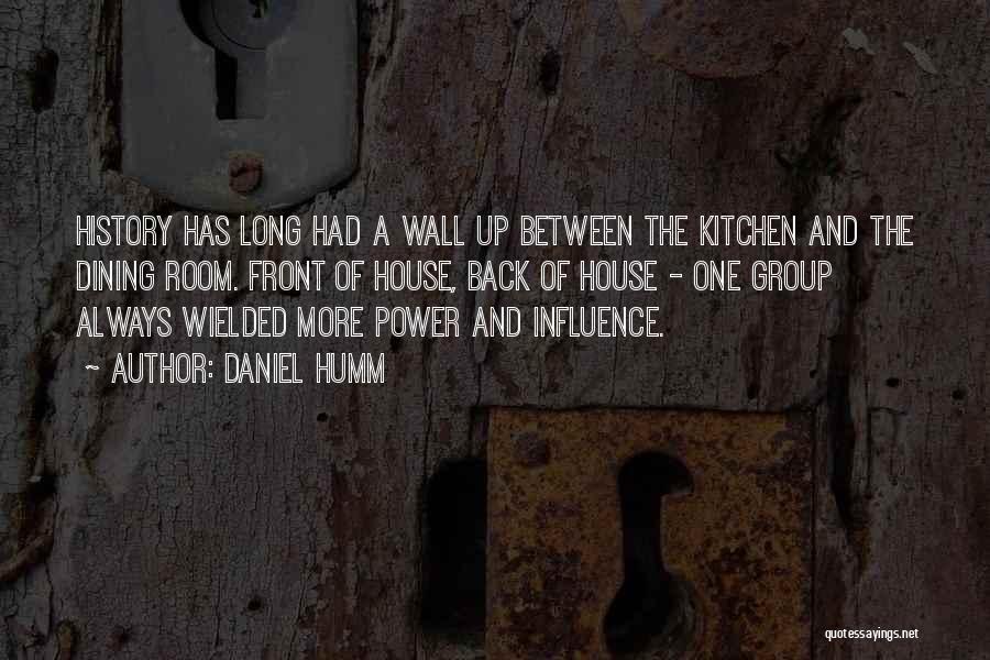 Daniel Humm Quotes: History Has Long Had A Wall Up Between The Kitchen And The Dining Room. Front Of House, Back Of House
