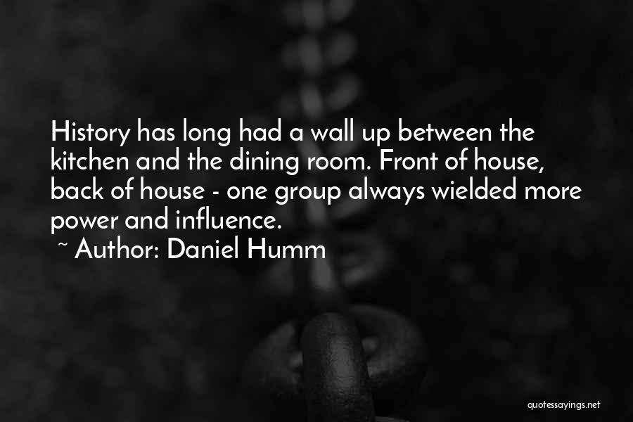 Daniel Humm Quotes: History Has Long Had A Wall Up Between The Kitchen And The Dining Room. Front Of House, Back Of House