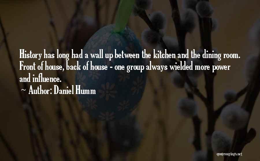Daniel Humm Quotes: History Has Long Had A Wall Up Between The Kitchen And The Dining Room. Front Of House, Back Of House