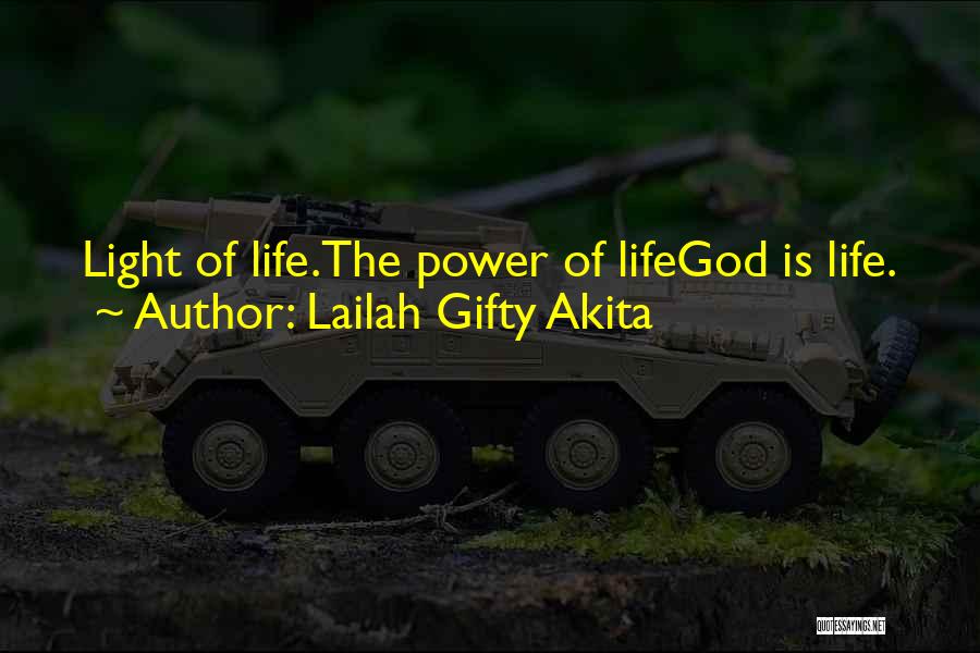 Lailah Gifty Akita Quotes: Light Of Life.the Power Of Lifegod Is Life.