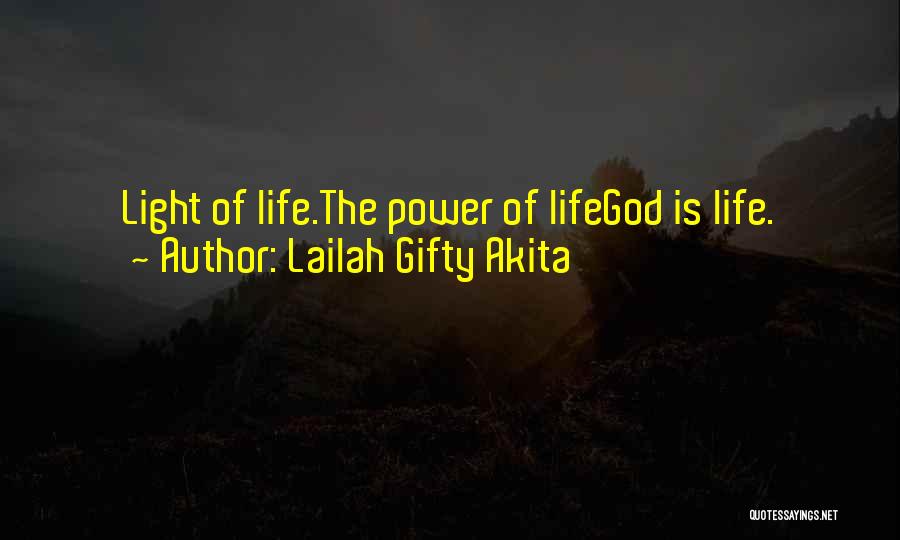 Lailah Gifty Akita Quotes: Light Of Life.the Power Of Lifegod Is Life.