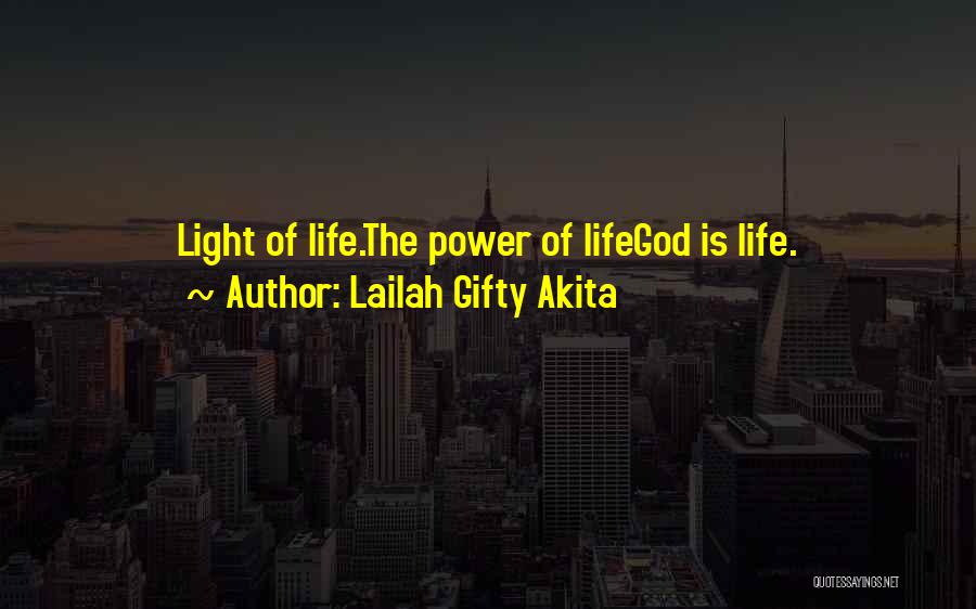 Lailah Gifty Akita Quotes: Light Of Life.the Power Of Lifegod Is Life.