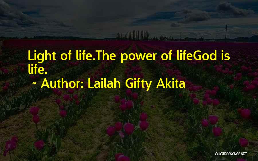 Lailah Gifty Akita Quotes: Light Of Life.the Power Of Lifegod Is Life.