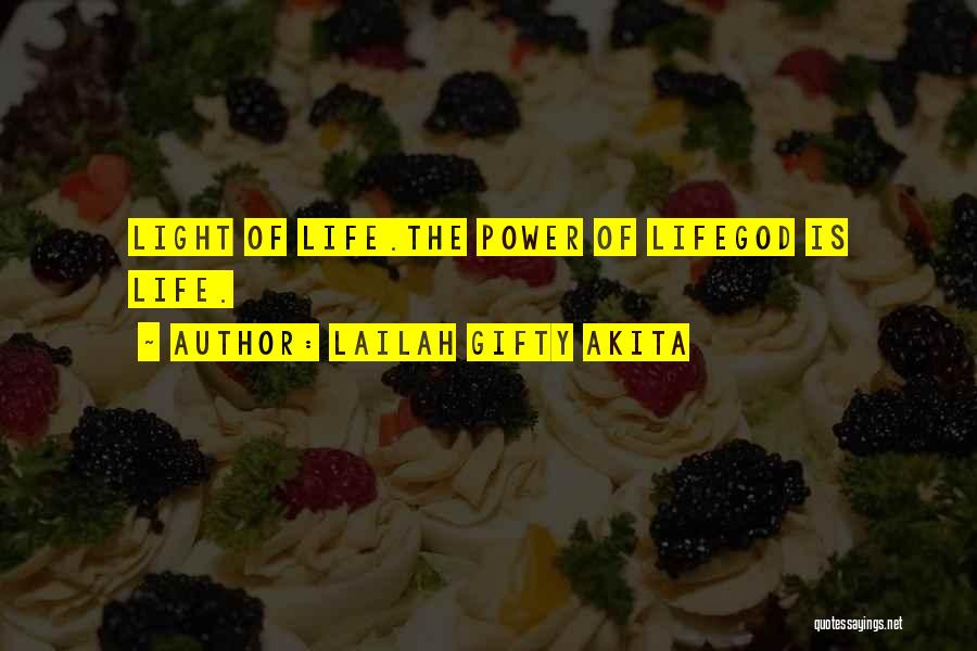Lailah Gifty Akita Quotes: Light Of Life.the Power Of Lifegod Is Life.