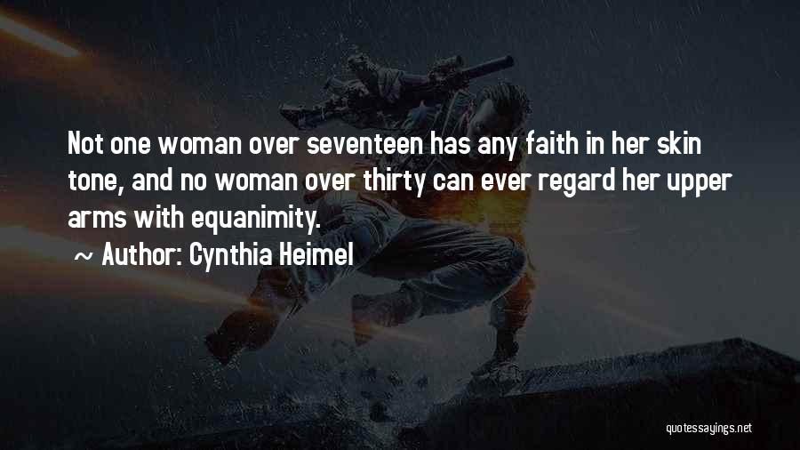 Cynthia Heimel Quotes: Not One Woman Over Seventeen Has Any Faith In Her Skin Tone, And No Woman Over Thirty Can Ever Regard