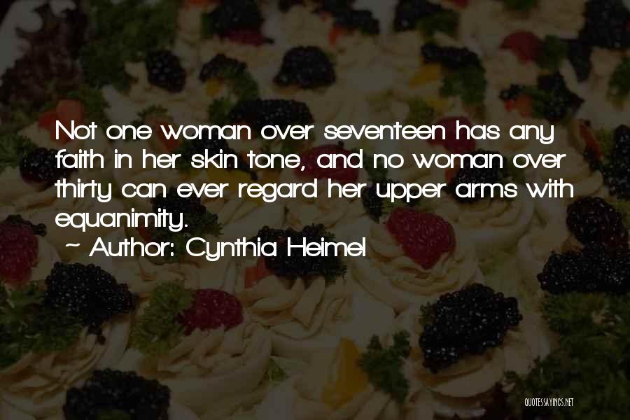 Cynthia Heimel Quotes: Not One Woman Over Seventeen Has Any Faith In Her Skin Tone, And No Woman Over Thirty Can Ever Regard