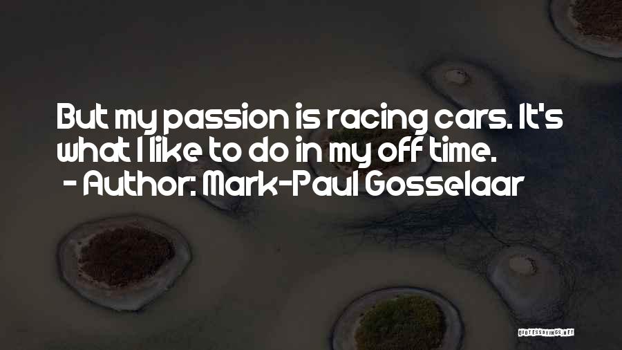 Mark-Paul Gosselaar Quotes: But My Passion Is Racing Cars. It's What I Like To Do In My Off Time.