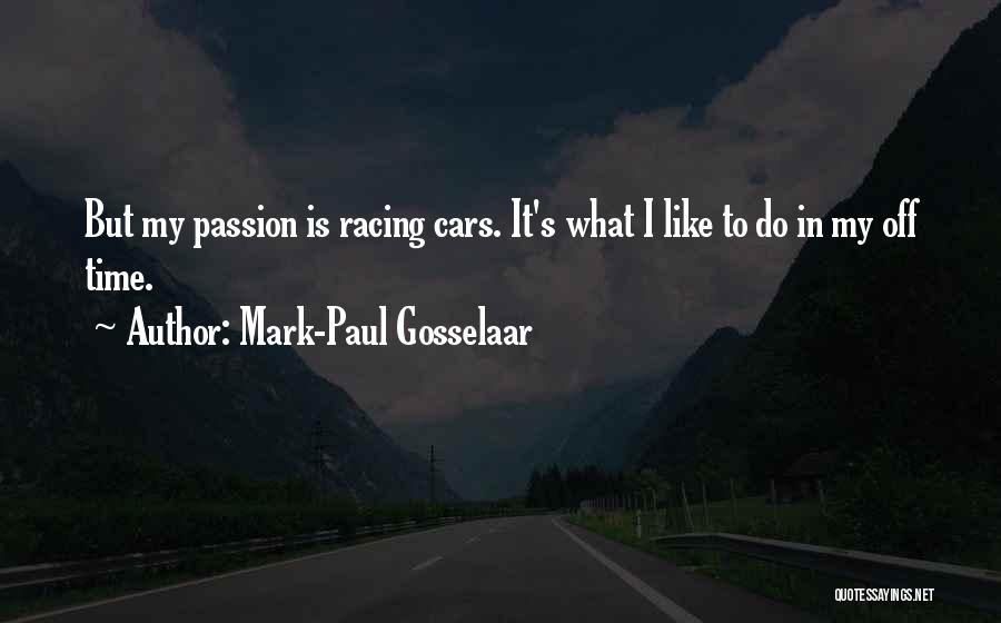 Mark-Paul Gosselaar Quotes: But My Passion Is Racing Cars. It's What I Like To Do In My Off Time.