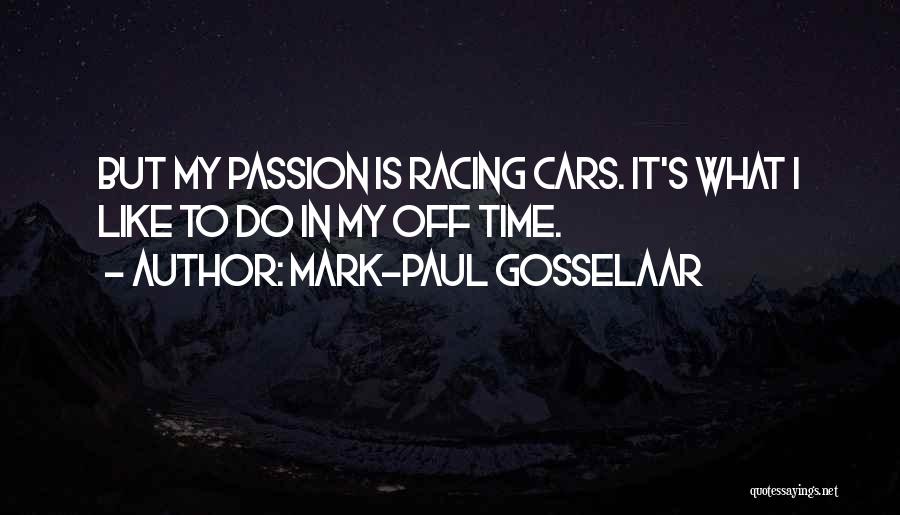 Mark-Paul Gosselaar Quotes: But My Passion Is Racing Cars. It's What I Like To Do In My Off Time.
