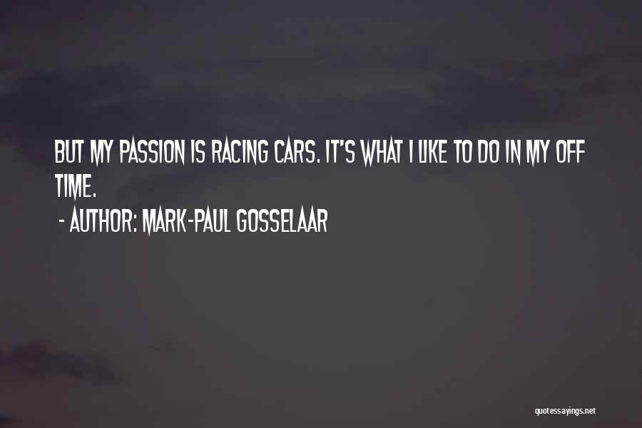 Mark-Paul Gosselaar Quotes: But My Passion Is Racing Cars. It's What I Like To Do In My Off Time.