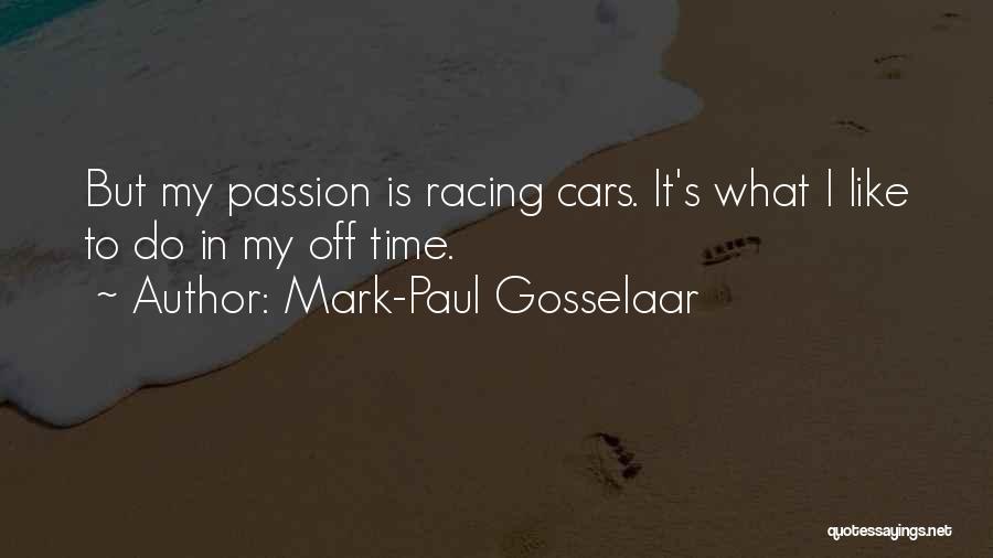 Mark-Paul Gosselaar Quotes: But My Passion Is Racing Cars. It's What I Like To Do In My Off Time.