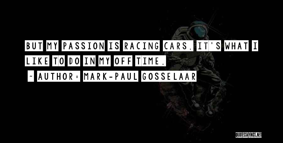 Mark-Paul Gosselaar Quotes: But My Passion Is Racing Cars. It's What I Like To Do In My Off Time.