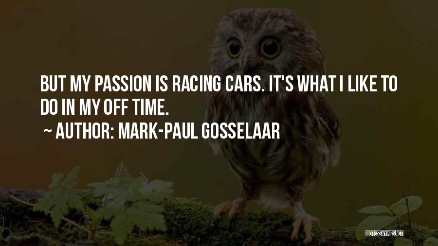 Mark-Paul Gosselaar Quotes: But My Passion Is Racing Cars. It's What I Like To Do In My Off Time.