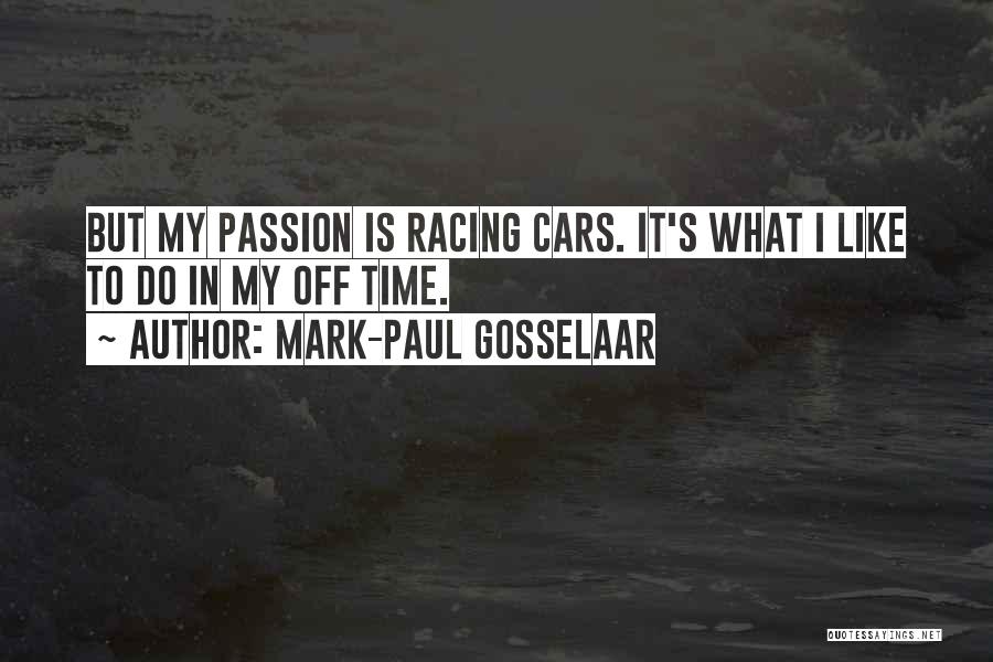 Mark-Paul Gosselaar Quotes: But My Passion Is Racing Cars. It's What I Like To Do In My Off Time.