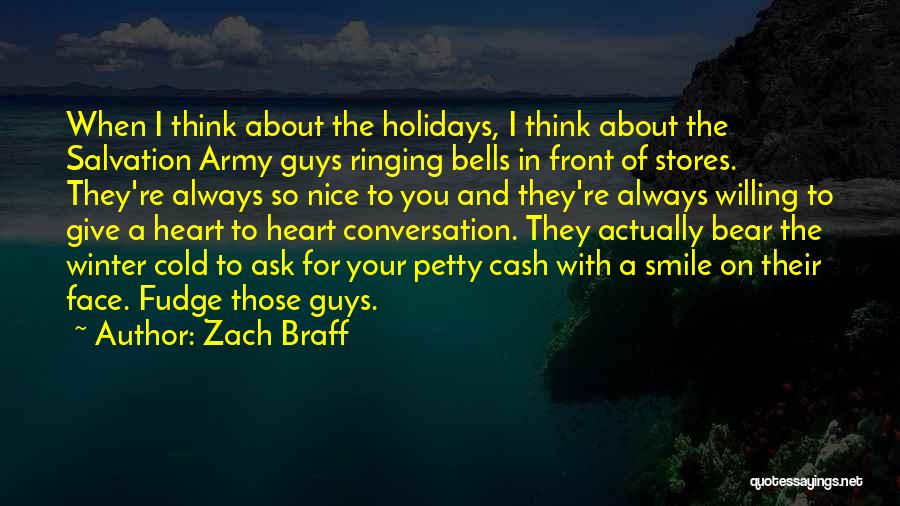 Zach Braff Quotes: When I Think About The Holidays, I Think About The Salvation Army Guys Ringing Bells In Front Of Stores. They're