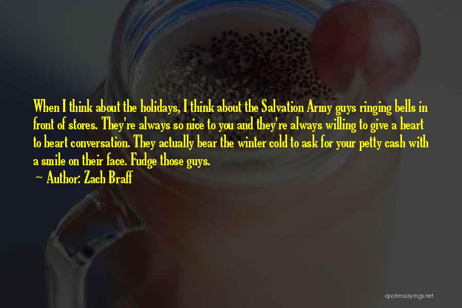 Zach Braff Quotes: When I Think About The Holidays, I Think About The Salvation Army Guys Ringing Bells In Front Of Stores. They're