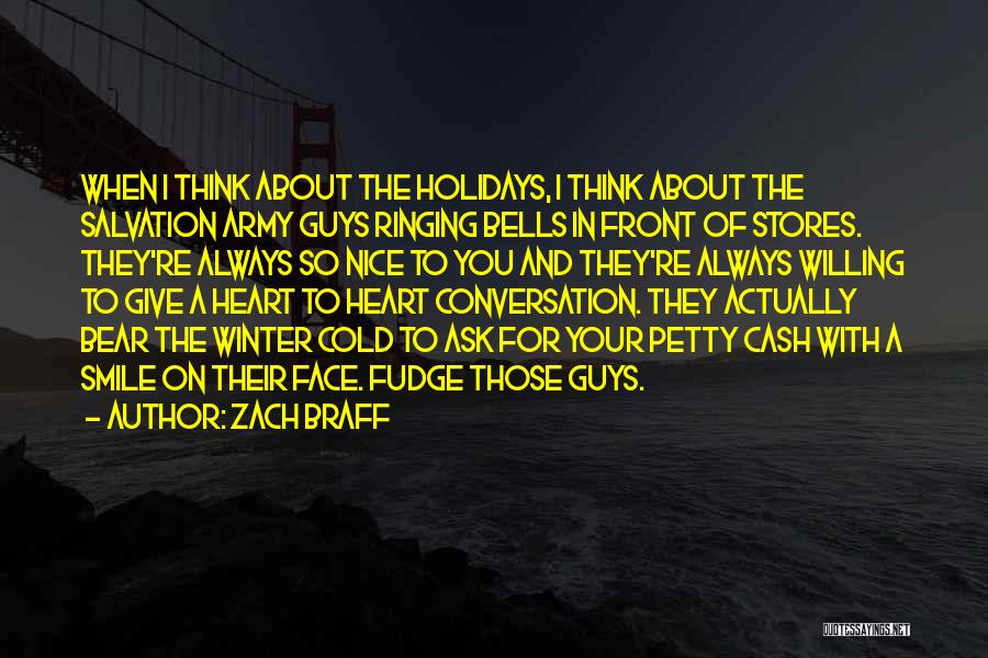 Zach Braff Quotes: When I Think About The Holidays, I Think About The Salvation Army Guys Ringing Bells In Front Of Stores. They're