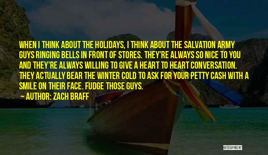 Zach Braff Quotes: When I Think About The Holidays, I Think About The Salvation Army Guys Ringing Bells In Front Of Stores. They're