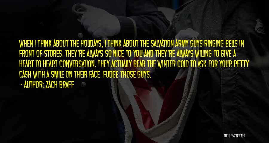 Zach Braff Quotes: When I Think About The Holidays, I Think About The Salvation Army Guys Ringing Bells In Front Of Stores. They're