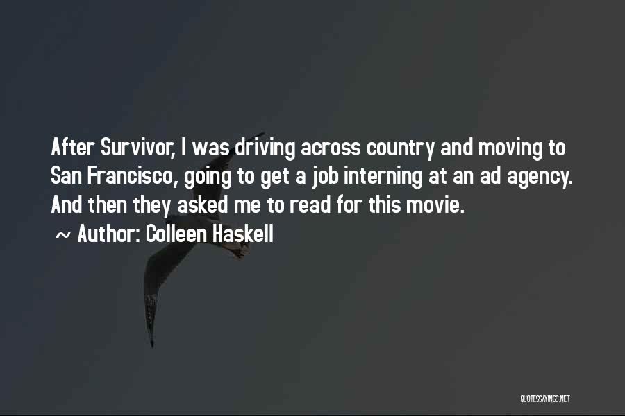 Colleen Haskell Quotes: After Survivor, I Was Driving Across Country And Moving To San Francisco, Going To Get A Job Interning At An