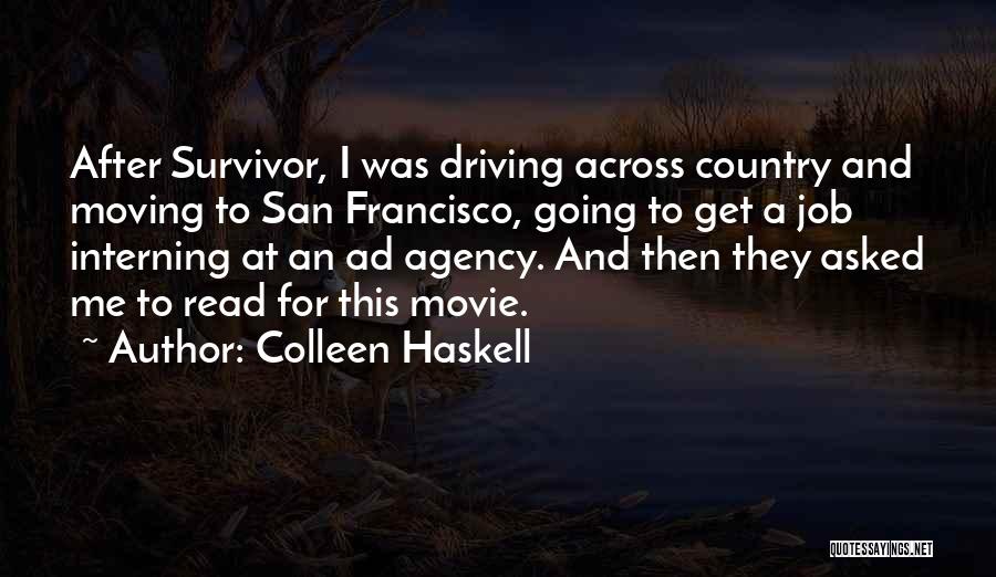 Colleen Haskell Quotes: After Survivor, I Was Driving Across Country And Moving To San Francisco, Going To Get A Job Interning At An