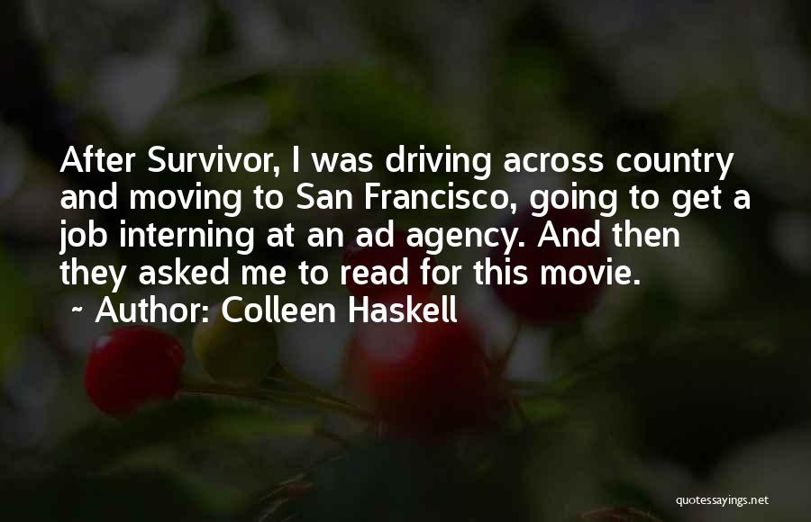 Colleen Haskell Quotes: After Survivor, I Was Driving Across Country And Moving To San Francisco, Going To Get A Job Interning At An