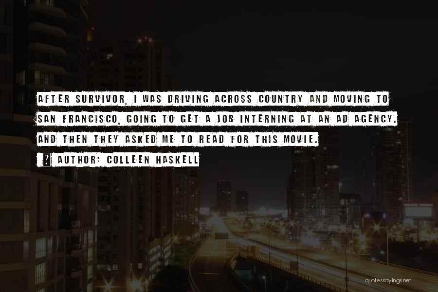 Colleen Haskell Quotes: After Survivor, I Was Driving Across Country And Moving To San Francisco, Going To Get A Job Interning At An