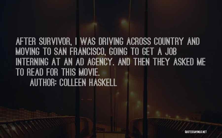 Colleen Haskell Quotes: After Survivor, I Was Driving Across Country And Moving To San Francisco, Going To Get A Job Interning At An