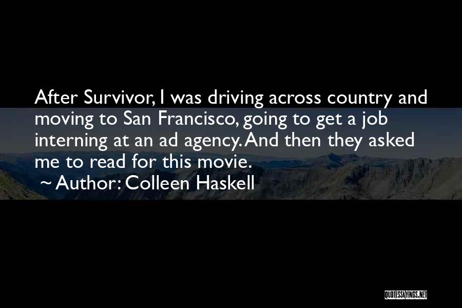 Colleen Haskell Quotes: After Survivor, I Was Driving Across Country And Moving To San Francisco, Going To Get A Job Interning At An