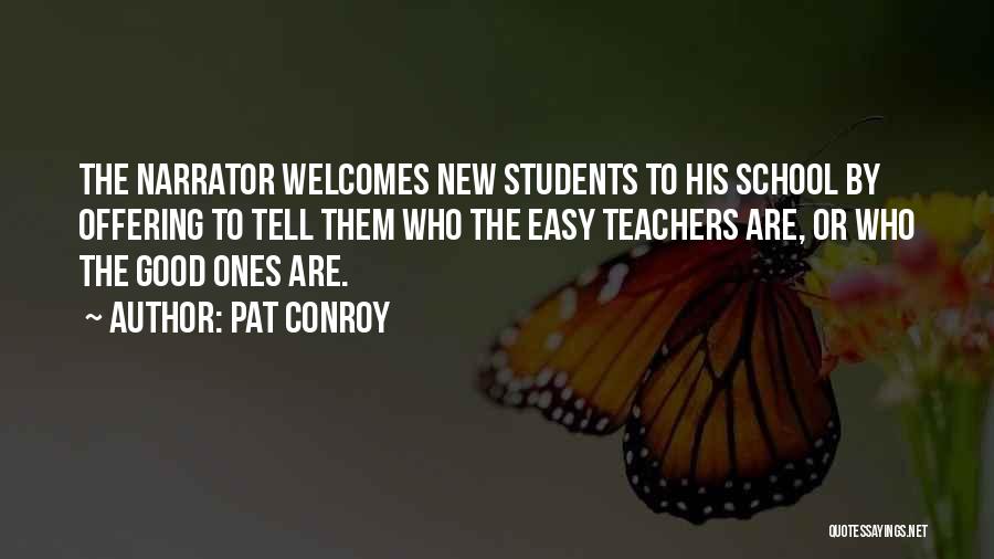 Pat Conroy Quotes: The Narrator Welcomes New Students To His School By Offering To Tell Them Who The Easy Teachers Are, Or Who