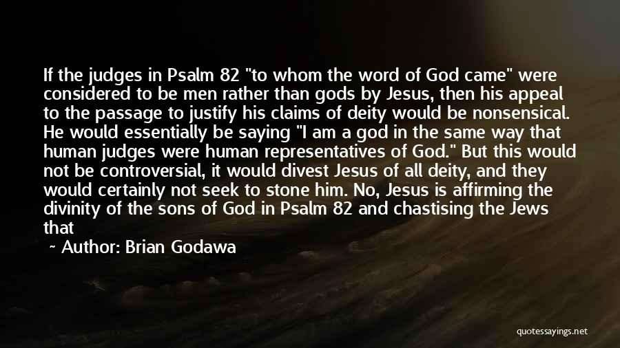 Brian Godawa Quotes: If The Judges In Psalm 82 To Whom The Word Of God Came Were Considered To Be Men Rather Than