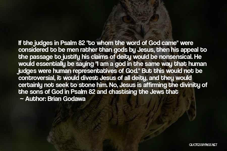Brian Godawa Quotes: If The Judges In Psalm 82 To Whom The Word Of God Came Were Considered To Be Men Rather Than