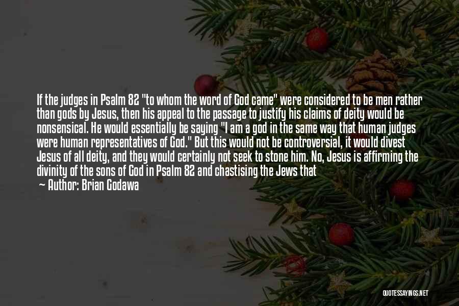 Brian Godawa Quotes: If The Judges In Psalm 82 To Whom The Word Of God Came Were Considered To Be Men Rather Than