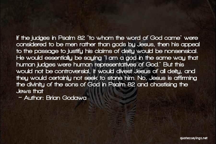 Brian Godawa Quotes: If The Judges In Psalm 82 To Whom The Word Of God Came Were Considered To Be Men Rather Than