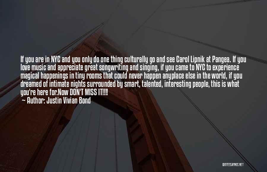 Justin Vivian Bond Quotes: If You Are In Nyc And You Only Do One Thing Culturally Go And See Carol Lipnik At Pangea. If