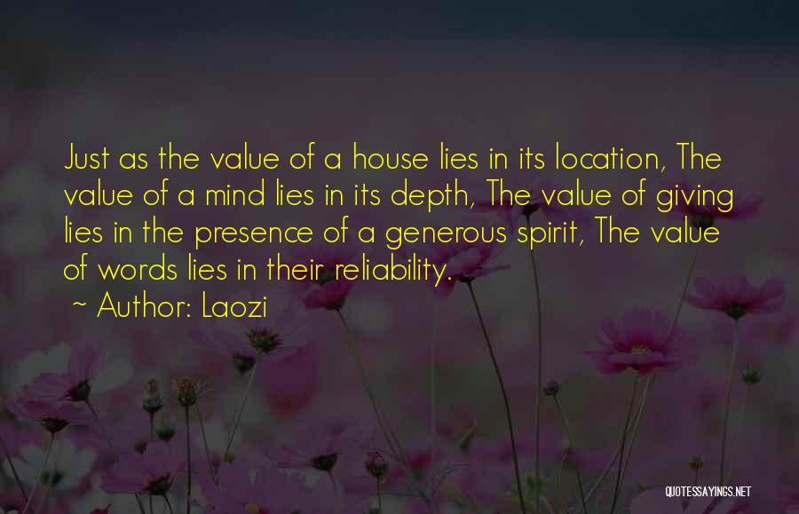 Laozi Quotes: Just As The Value Of A House Lies In Its Location, The Value Of A Mind Lies In Its Depth,