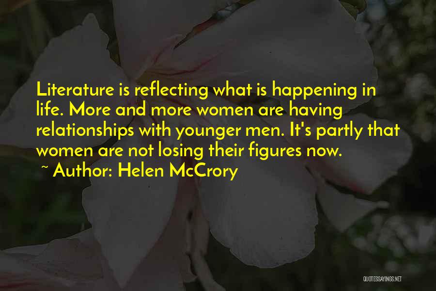 Helen McCrory Quotes: Literature Is Reflecting What Is Happening In Life. More And More Women Are Having Relationships With Younger Men. It's Partly