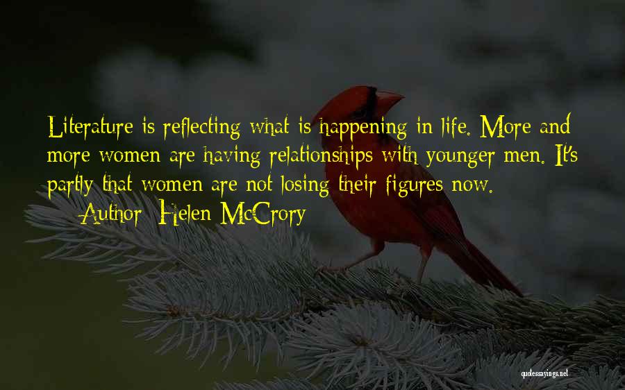 Helen McCrory Quotes: Literature Is Reflecting What Is Happening In Life. More And More Women Are Having Relationships With Younger Men. It's Partly