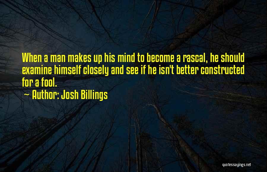 Josh Billings Quotes: When A Man Makes Up His Mind To Become A Rascal, He Should Examine Himself Closely And See If He