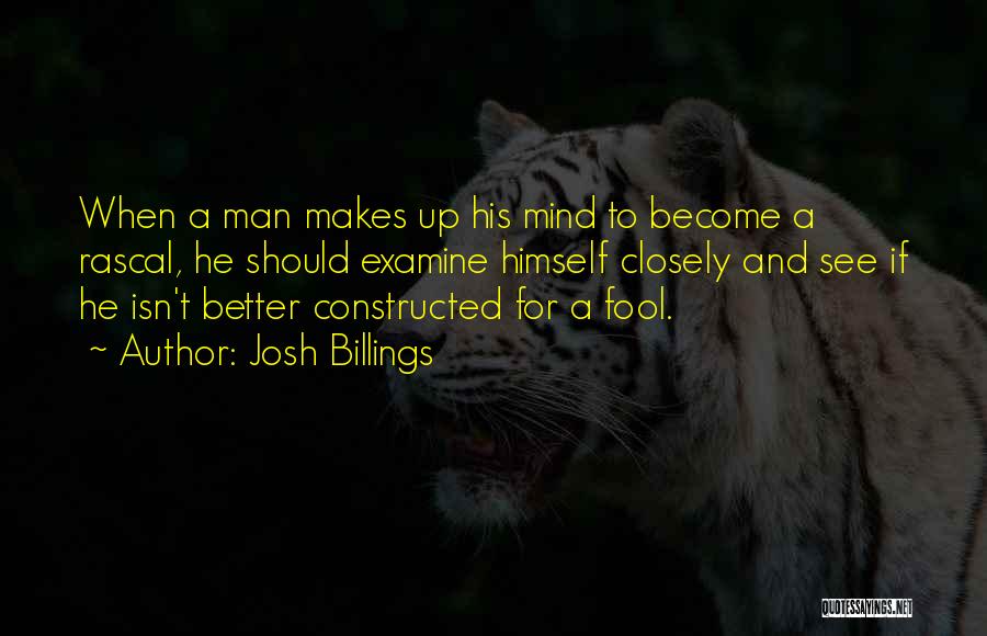 Josh Billings Quotes: When A Man Makes Up His Mind To Become A Rascal, He Should Examine Himself Closely And See If He