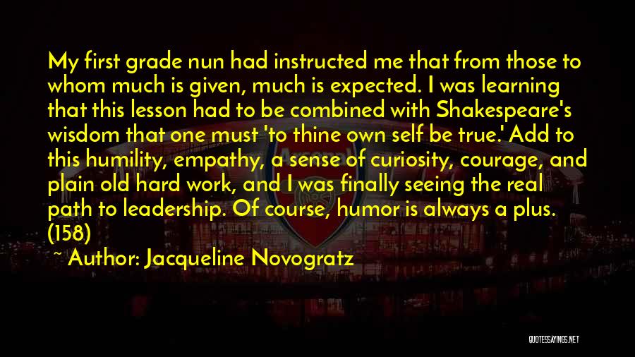 Jacqueline Novogratz Quotes: My First Grade Nun Had Instructed Me That From Those To Whom Much Is Given, Much Is Expected. I Was