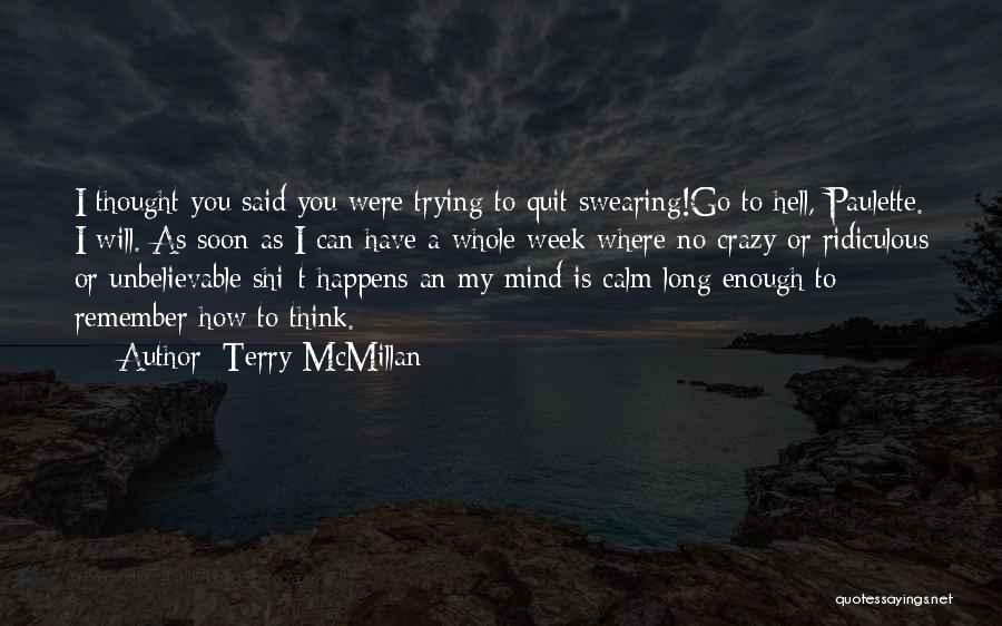 Terry McMillan Quotes: I Thought You Said You Were Trying To Quit Swearing!go To Hell, Paulette. I Will. As Soon As I Can